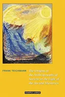 Počátky Antroposofické společnosti ve světle starověkých mystérií - The Origins of the Anthroposophical Society in the Light of the Ancient Mysteries