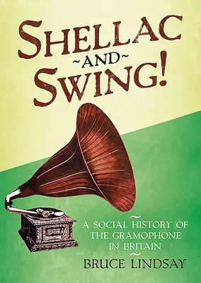 Shellac and Swing!: Sociální dějiny gramofonu v Británii - Shellac and Swing!: A Social History of the Gramophone in Britain