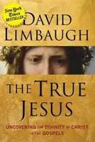 Pravý Ježíš: Odhalení Kristova božství v evangeliích - The True Jesus: Uncovering the Divinity of Christ in the Gospels