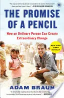 Příslib tužky: Jak může obyčejný člověk způsobit neobyčejnou změnu. - The Promise of a Pencil: How an Ordinary Person Can Create Extraordinary Change