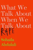 O čem mluvíme, když mluvíme o znásilnění - What We Talk About When We Talk About Rape