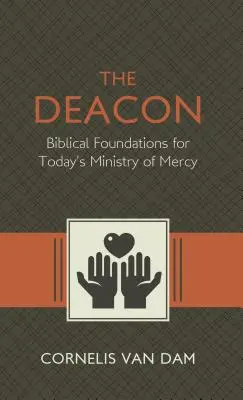 Diakon: Biblické kořeny a služba milosrdenství dnes - The Deacon: The Biblical Roots and the Ministry of Mercy Today