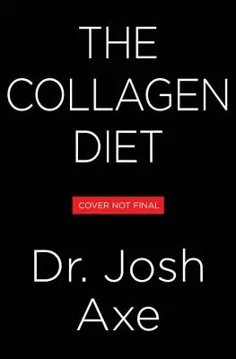Kolagenová dieta: Kolagen: 28denní plán pro trvalé hubnutí, zářivou pleť, skvělé zdraví střev a mladší tělo - The Collagen Diet: A 28-Day Plan for Sustained Weight Loss, Glowing Skin, Great Gut Health, and a Younger You