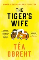 Tygrova žena - vítězka Orange Prize for Fiction a bestseller New York Times - Tiger's Wife - Winner of the Orange Prize for Fiction and New York Times bestseller