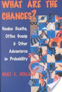 Jaké jsou šance? Voodoo úmrtí, drby v kanceláři a další dobrodružství s pravděpodobností: Jaké jsou šance? - What Are the Chances?: Voodoo Deaths, Office Gossip, and Other Adventures in Probability