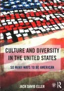 Kultura a rozmanitost ve Spojených státech: Tolik způsobů, jak být Američanem - Culture and Diversity in the United States: So Many Ways to Be American