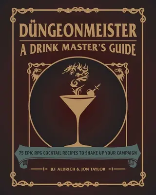 Dngeonmeister: 75 epických RPG koktejlů, které otřesou vaší kampaní - Dngeonmeister: 75 Epic RPG Cocktail Recipes to Shake Up Your Campaign