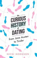 Zajímavé dějiny randění: Od Jane Austenové po Tinder - The Curious History of Dating: From Jane Austen to Tinder