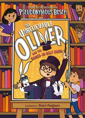 Neuvěřitelný Oliver a tátové s rozřezanou půlkou těla (The Unbelievable Oliver and the Sawed-In-Holf Dads) - The Unbelievable Oliver and the Sawed-In-Half Dads