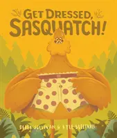 Oblékni se, sněžný muži! - Get Dressed, Sasquatch!