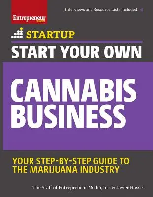 Začněte podnikat v oblasti konopí: Průvodce krok za krokem marihuanovým průmyslem - Start Your Own Cannabis Business: Your Step-By-Step Guide to the Marijuana Industry