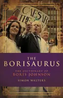 Borisaurus - Slovník Borise Johnsona - Borisaurus - The Dictionary of Boris Johnson