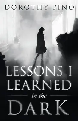 Lekce, které jsem se naučil ve tmě - Lessons I Learned in the Dark