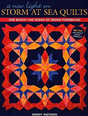Nové světlo na bouři na moři Quilts: One Block-An Ocean of Design Possibilities (Jeden blok - oceán designových možností) - A New Light on Storm at Sea Quilts: One Block-An Ocean of Design Possibilities