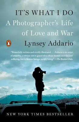 To je to, co dělám: A Photographer's Life of Love and War (Život fotografa v lásce a válce) - It's What I Do: A Photographer's Life of Love and War