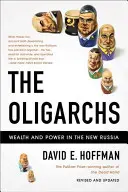 Oligarchové: bohatství a moc v novém Rusku - The Oligarchs: Wealth and Power in the New Russia