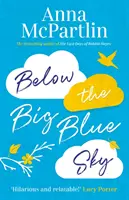 Pod velkým modrým nebem - srdcervoucí, hřejivý a úsměvný román pro fanoušky Jojo Moyesové - Below the Big Blue Sky - A heartbreaking, heartwarming, laugh-out-loud novel for fans of Jojo Moyes