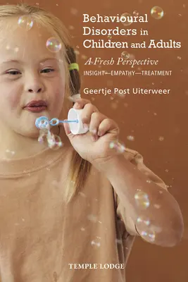 Poruchy chování u dětí a dospělých: Nová perspektiva: Vhled - empatie - léčba - Behavioural Disorders in Children and Adults: A Fresh Perspective: Insight - Empathy - Treatment