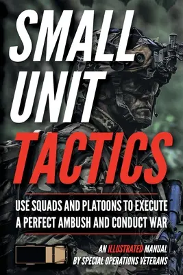 Taktika malých jednotek: Ilustrovaná příručka - Small Unit Tactics: An Illustrated Manual