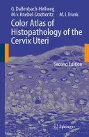 Barevný atlas histopatologie děložního hrdla - Color Atlas of Histopathology of the Cervix Uteri