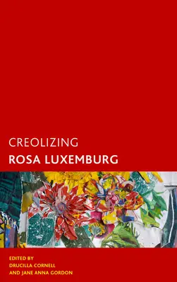 Kreolizace Rosy Luxemburgové - Creolizing Rosa Luxemburg