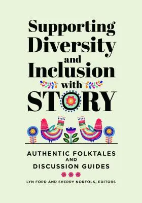 Podpora diverzity a inkluze pomocí příběhu: Autentické lidové příběhy a průvodci diskusí - Supporting Diversity and Inclusion With Story: Authentic Folktales and Discussion Guides
