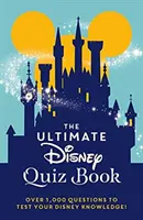 Ultimate Disney Quiz Book - Více než 1000 otázek, které prověří vaše znalosti o Disney! - Ultimate Disney Quiz Book - Over 1000 questions to test your Disney knowledge!