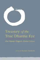 Pokladnice pravého oka dharmy: Šobo Genzo zenového mistra Dógena - Treasury of the True Dharma Eye: Zen Master Dogen's Shobo Genzo