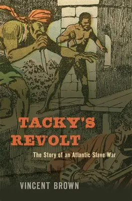 Tackyho vzpoura: Příběh atlantické války otroků - Tacky's Revolt: The Story of an Atlantic Slave War