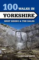 100 procházek po Yorkshiru: Jorkšírské hřebeny a Dales: 100 svazků (The Yorkshire 100): West Riding and the Dales - 100 Walks in Yorkshire: West Riding and the Dales