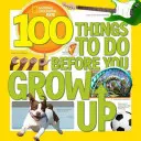 100 věcí, které musíte udělat, než vyrostete - 100 Things to Do Before You Grow Up