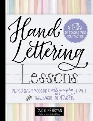 Lekce ručního psaní: Snadná moderní kaligrafie + tisk s dohledatelnými abecedami - Hand-Lettering Lessons: Super Easy Modern Calligraphy + Print with Traceable Alphabets