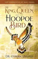Kroniky Bani Israil: O králi, královně a ptáku dudkovi. - The Chronicles of Bani Israil: The King, the Queen, and the Hoopoe Bird