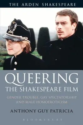 Queering the Shakespeare Film (Queering the Shakespeare Film): Homoerotika: genderové problémy, homosexuální diváctví a mužská homoerotika - Queering the Shakespeare Film: Gender Trouble, Gay Spectatorship and Male Homoeroticism