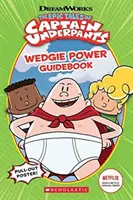Epické příběhy kapitána Spodka: Příručka Wedgie Power - Epic Tales of Captain Underpants: Wedgie Power Guidebook