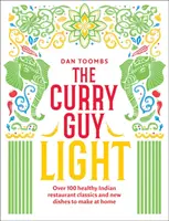 The Curry Guy Light: Více než 100 lehčích a svěžejších klasických indických kari pokrmů - The Curry Guy Light: Over 100 Lighter, Fresher Indian Curry Classics