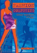 Módní výpočetní technika: Návrhářské techniky a CAD - Fashion Computing: Design Techniques and CAD