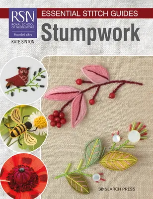 Rsn Essential Stitch Guides (Základní průvodce stehy): Stumpwork - vydání ve velkém formátu - Rsn Essential Stitch Guides: Stumpwork - Large Format Edition