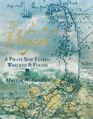 Whydah: Pirátská loď, která ztroskotala a byla nalezena - The Whydah: A Pirate Ship Feared, Wrecked, and Found