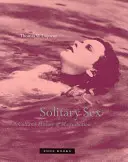 Osamělý sex: Kulturní dějiny masturbace - Solitary Sex: A Cultural History of Masturbation