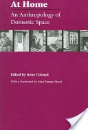 Doma: Antropologie domácího prostoru - At Home: An Anthropology of Domestic Space