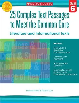 25 komplexních textových pasáží pro splnění společného základu: Literatura a informační texty, 6. třída. - 25 Complex Text Passages to Meet the Common Core: Literature and Informational Texts, Grade 6