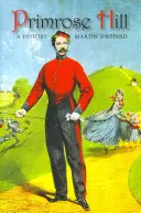 Primrose Hill: Historie - Primrose Hill: A History