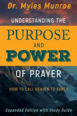 Pochopení účelu a moci modlitby: Jak přivolat nebe na zem - Understanding the Purpose and Power of Prayer: How to Call Heaven to Earth