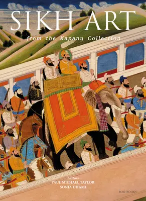 Sikhské umění: Ze sbírky Kapany - The Sikh Art: From the Kapany Collection