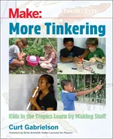 Další drátkování: Jak se děti v tropech učí výrobou věcí - More Tinkering: How Kids in the Tropics Learn by Making Stuff
