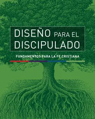 Diseo Para El Discipulado: Fundamentos Para La Fe Cristiana (Diseo pro učedníky: Základy křesťanské víry) - Diseo Para El Discipulado: Fundamentos Para La Fe Cristiana