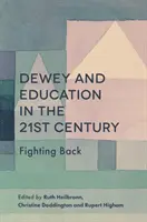 Dewey a vzdělávání v 21. století: Bojovat proti němu - Dewey and Education in the 21st Century: Fighting Back