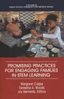 Osvědčené postupy pro zapojení rodin do výuky STEM (HC) - Promising Practices for Engaging Families in STEM Learning (HC)