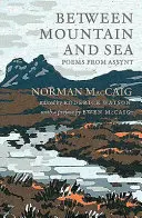 Mezi horami a mořem: Básně z Assyntu - Between Mountain and Sea: Poems from Assynt